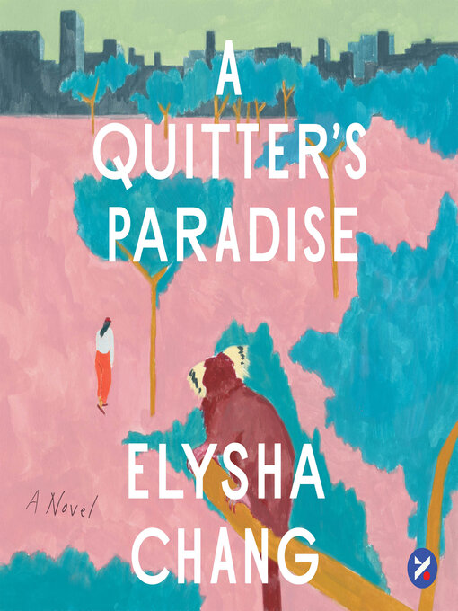 Title details for A Quitter's Paradise by Elysha Chang - Available